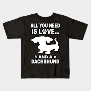 All You Need Is Love And A Dachshund Kids T-Shirt